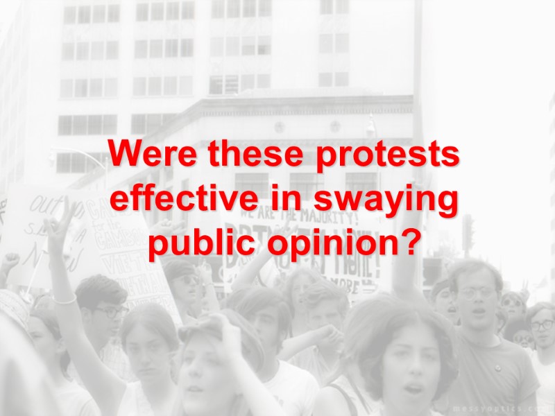 Were these protests effective in swaying public opinion?